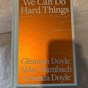 We Can Do Hard Things, Answer To Life’s 20 Questions Book By Lennon Doyle